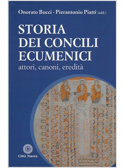 STORIA DEI CONCILI ECUMENICI. ATTORI, CANONI, EREDITA'