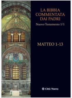 LA BIBBIA COMMENTATA DAI PADRI 1/1 NT  MATTEO 1-13