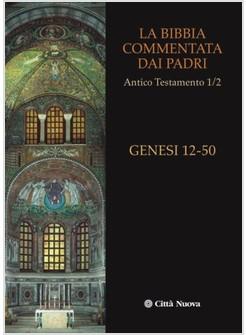 LA BIBBIA COMMENTATA DAI PADRI 1/2 AT GENESI 12-50