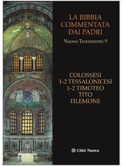 LA BIBBIA COMMENTATA DAI PADRI 9 NT COLOSSESI 1-2 TESSAL 1-2 TIMOT TITO FILEMON