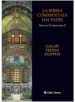 LA BIBBIA COMMENTATA DAI PADRI 8 NT GALATI EFESINI FILIPPESI