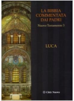 LA BIBBIA COMMENTATA DAI PADRI 3 NT LUCA