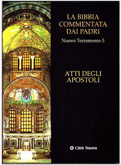 LA BIBBIA COMMENTATA DAI PADRI 5 NT ATTI