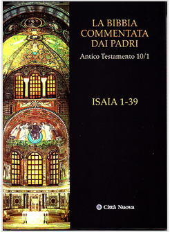 LA BIBBIA COMMENTATA DAI PADRI 10/1 AT ISAIA 1-39.