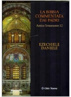 LA BIBBIA COMMENTATA DAI PADRI 12 AT EZECHIELE DANIELE