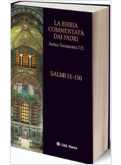 LA BIBBIA COMMENTATA DAI PADRI 7/2 AT I SALMI 51-150.