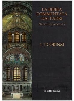 LA BIBBIA COMMENTATA DAI PADRI 7 NT 1-2 CORINZI