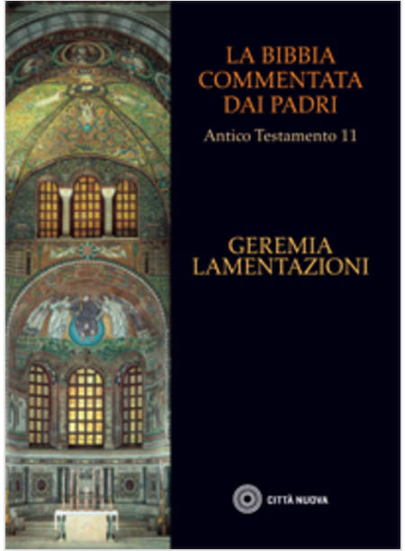 LA BIBBIA COMMENTATA DAI PADRI ANTICO TESTAMENTO 11: GEREMIA. LAMENTAZIONI