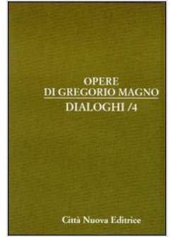 OPERE DI GREGORIO MAGNO 4 DIALOGHI