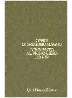 OPERE DI GREGORIO MAGNO VI/1 COMMENTO AL PRIMO LIBRO DEI RE/1