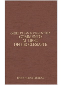 OPERE DI SAN BONAVENTURA. COMMENTO AL LIBRO DELL'ECCLESIASTE - VOL. VIII