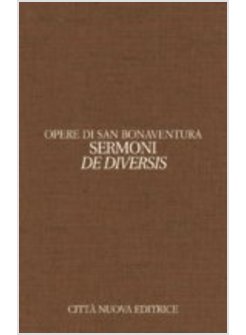 OPERE DI SAN BONAVENTURA. VOL. 12/1: SERMONI DE DIVERSIS