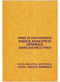 OPERA COMPLETA SANT'AGOSTINO. INDICE ANALITICO GENERALE