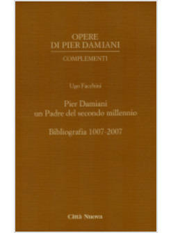 PIER DAMIANI UN PADRE DEL SECONDO MILLENNIO BIBLIOGRAFIA 1007-2007