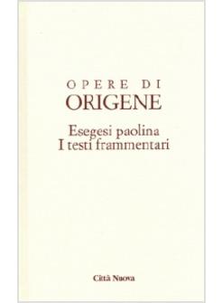 OPERA DI ORIGENE 14/4 ESEGESI PAOLINA I TESTI FRAMMENTARI 