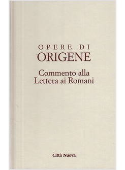 OPERE DI ORIGENE  XIV/1 COMMENTO ALLA LETTERA AI ROMANI