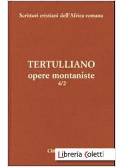 OPERE MONTANISTE. IL VELO DELLE VERGINI-LE UNICHE NOZZE-IL DIGIUNO, CONTRO GLI