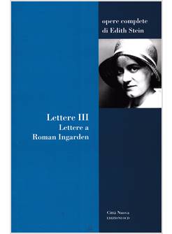 LETTERE VOL. 3 LETTERE A ROMAN INGARDEN (1917-1938)