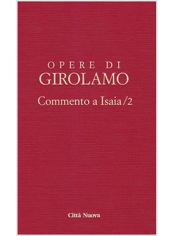 OPERE DI GIROLAMO. VOL. 4/2: COMMENTO A ISAIA.