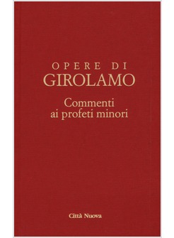 OPERE DI GIROLAMO. VOL. 8: COMMENTO AI PROFETI MINORI