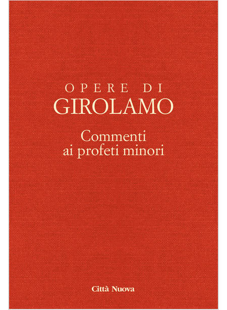 OPERE DI GIROLAMO VOL. 8/3: COMMENTI AI PROFETI MINORI