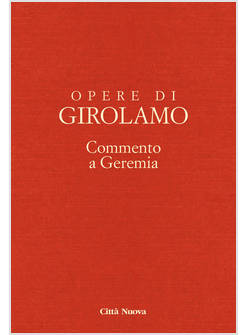 OPERE DI GIROLAMO VOL. 5 COMMENTO A GEREMIA