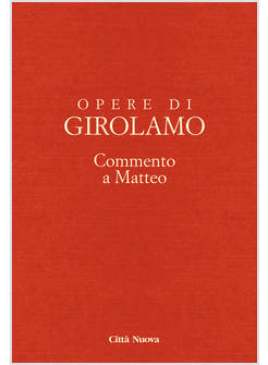 OPERE DI GIROLAMO VOL. 10: COMMENTO A MATTEO