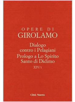 DIALOGO CONTRO I PELAGIANI. PROLOGO A LO SPIRITO SANTO DI DIDIMO XIV/1
