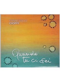 QUANDO TU CI SEI. CD