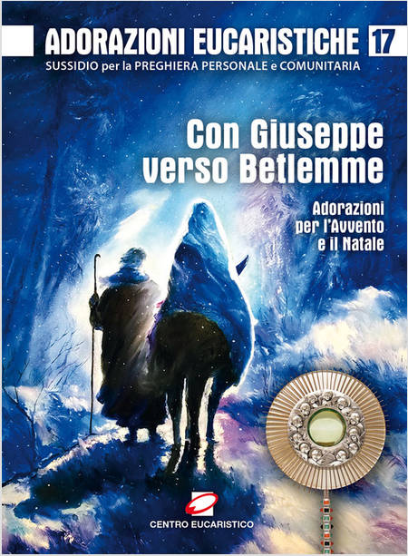 ADORAZIONI EUCARISTICHE 17 CON GIUSEPPE VERSO BETLEMME ADORAZIONI PER L'AVVENTO