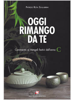 OGGI RIMANGO DA TE COMMENTO AI VANGELI FESTIVI DELL'ANNO C