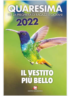 QUARESIMA 2022 PER LA PREGHIERA DI RAGAZZI E GIOVANI  IL VESTITO PIU' BELLO