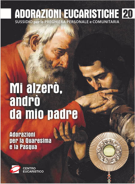 MI ALZERO', ANDRO' DA MIO PADRE ADORAZIONI PER LA QUARESIMA E LA PASQUA 20