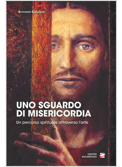 UNO SGUARDO DI MISERICORDIA UN PERCORSO SPIRITUALE ATTRAVERSO L'ARTE