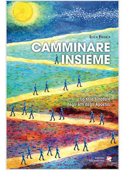 CAMMINARE INSIEME LO STILE SINODALE NEGLI ATTI DEGLI APOSTOLI