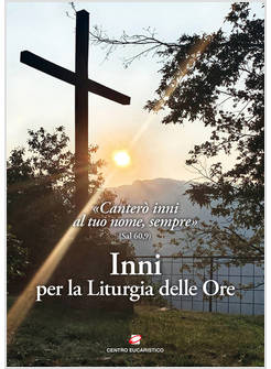INNI PER LA LITURGIA DELLE ORE. CANTERO' INNI AL TUO NOME, SEMPRE (SAL 60,9)
