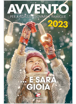 AVVENTO 2023 ... E SARA' GIOIA. PER RAGAZZI, GIOVANI E FAMIGLIE