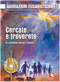 ADORAZIONI EUCARISTICHE 23 CERCATE E TROVERETE. IN CAMMINO VERSO IL NATALE