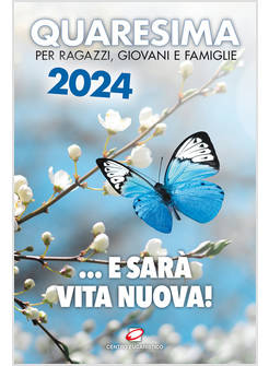 QUARESIMA 2024. ... E SARA' VITA NUOVA! PER RAGAZZI, GIOVANI E FAMIGLIE
