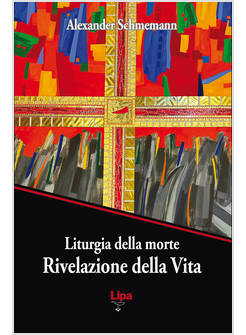 LITURGIA DELLA MORTE. RIVELAZIONE DELLA VITA