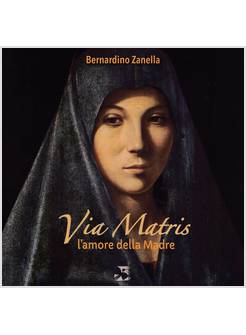 VIA MATRIS L'AMORE DELLA MADRE