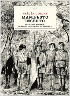 MANIFESTO INCERTO. CON WALTER BENJAMIN, SOGNATORE SPROFONDATO NEL PAESAGGIO