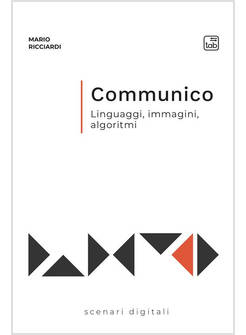 COMMUNICO LINGUAGGI, IMMAGINI, ALGORITMI