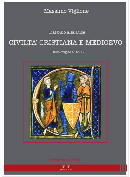 DAL BUIO ALLA LUCE. CIVILTA' CRISTIANA E MEDIOEVO. DALLE ORIGINI AL 1303