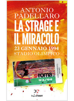 STRAGE E IL MIRACOLO. 23 GENNAIO 1994 STADIO OLIMPICO (LA)
