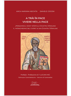 VIVERE NELLA PACE. IL «MONACHESIMO DEL CUORE» DI SAN DUMITRU STANILOAE-A TRAI IN
