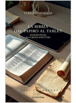 LA BIBBIA DAL PAPIRO AL TABLET INTRODUZIONE ALLA SACRA SCRITTURA