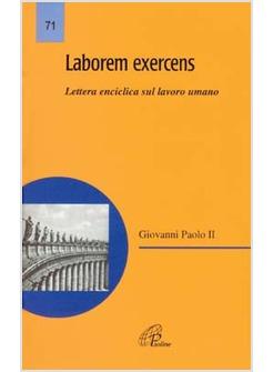 LABOREM EXERCENS LETTERA ENCICLICA DI GIOVANNI PAOLO II SUL LAVORO UMANO