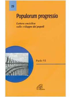 POPULORUM PROGRESSIO ENCICLICA SULLO SVILUPPO DEI POPOLI