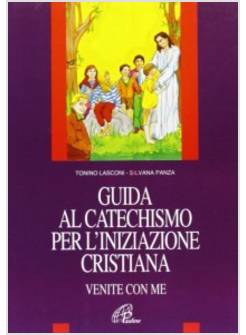 VENITE CON ME GUIDA AL CATECHISMO PER L'INIZIAZIONE CRISTIANA